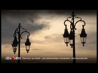 Travail au noir : Les gendarmes traquent les fraudeurs - Reportage 2015