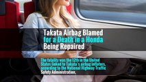 Takata Airbag Blamed for a Death in a Honda Being Repaired