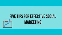 Five Tips For Effective Social Marketing