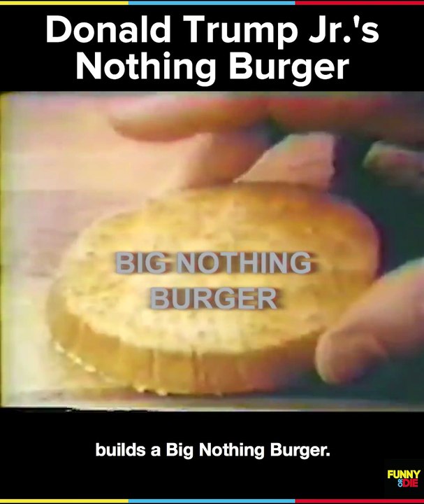 ‪Funny Or Die - Donald Trump Jr.'s Big Nothing Burger looks...‬