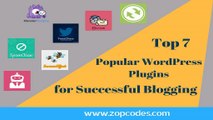 Top 7 Popular WordPress Plugins for Successful Blogging