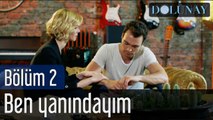 Dolunay 2. Bölüm Ben Yanındayım