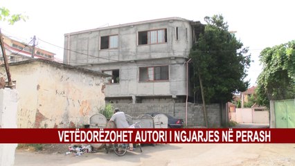 VETËDORËZOHET NË POLICI AUTORI I DYSHUAR I NGJARJES NË PERASH