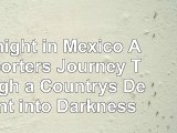 download  Midnight in Mexico A Reporters Journey Through a Countrys Descent into Darkness d2e62f56