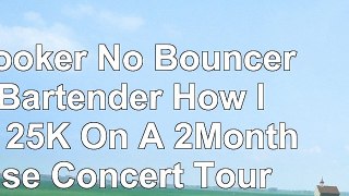 Read  No Booker No Bouncer No Bartender How I Made 25K On A 2Month House Concert Tour And 63e00c00