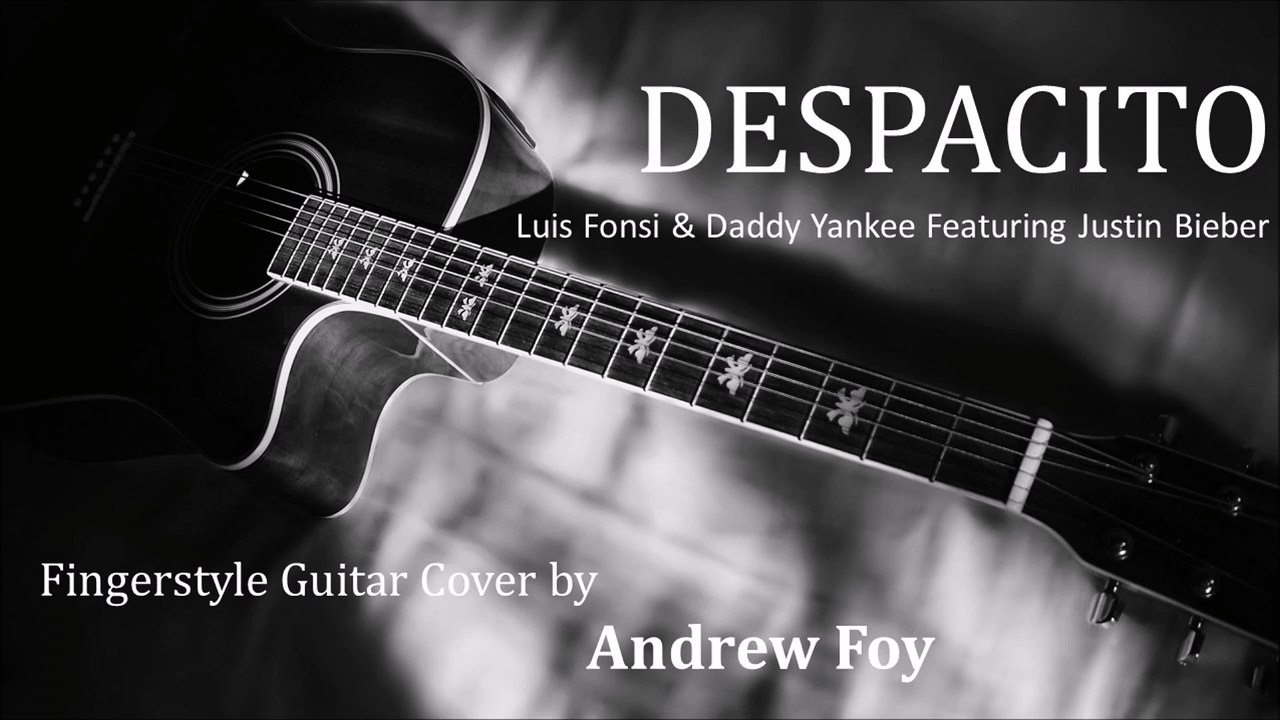 DESPACITO Fingerstyle Guitar Cover by Andrew Foy