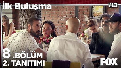İlk Buluşma 8. Bölüm 2. Tanıtımı
