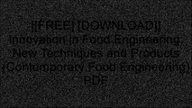 [KB3dd.[F.r.e.e D.o.w.n.l.o.a.d]] Innovation in Food Engineering: New Techniques and Products (Contemporary Food Engineering) by CRC Press DOC