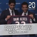 PSG - Daniel Alves : «Paris a un projet incroyable !»
