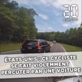 États-Unis : Ce cycliste se fait violemment percuter par une  voiture