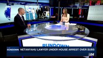 THE RUNDOWN | Netanyahu lawyer under arrest over subs | Wednesday, July 12th 2017