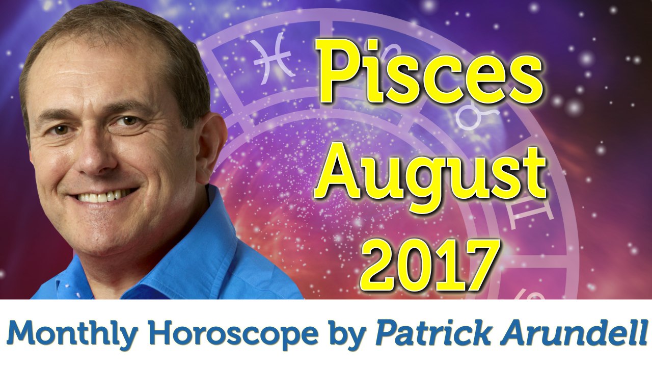 Pisces August 2017 Horoscope
