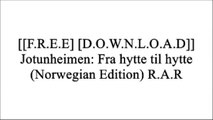 [ospvp.[F.r.e.e D.o.w.n.l.o.a.d R.e.a.d]] Jotunheimen: Fra hytte til hytte (Norwegian Edition) by Gyldendal Norsk forlag [E.P.U.B]