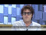 Rudina - Altin Goci, kantautori shqiptar flet për rrugëtimin e tij në muzikë! (12 korrik 2017)