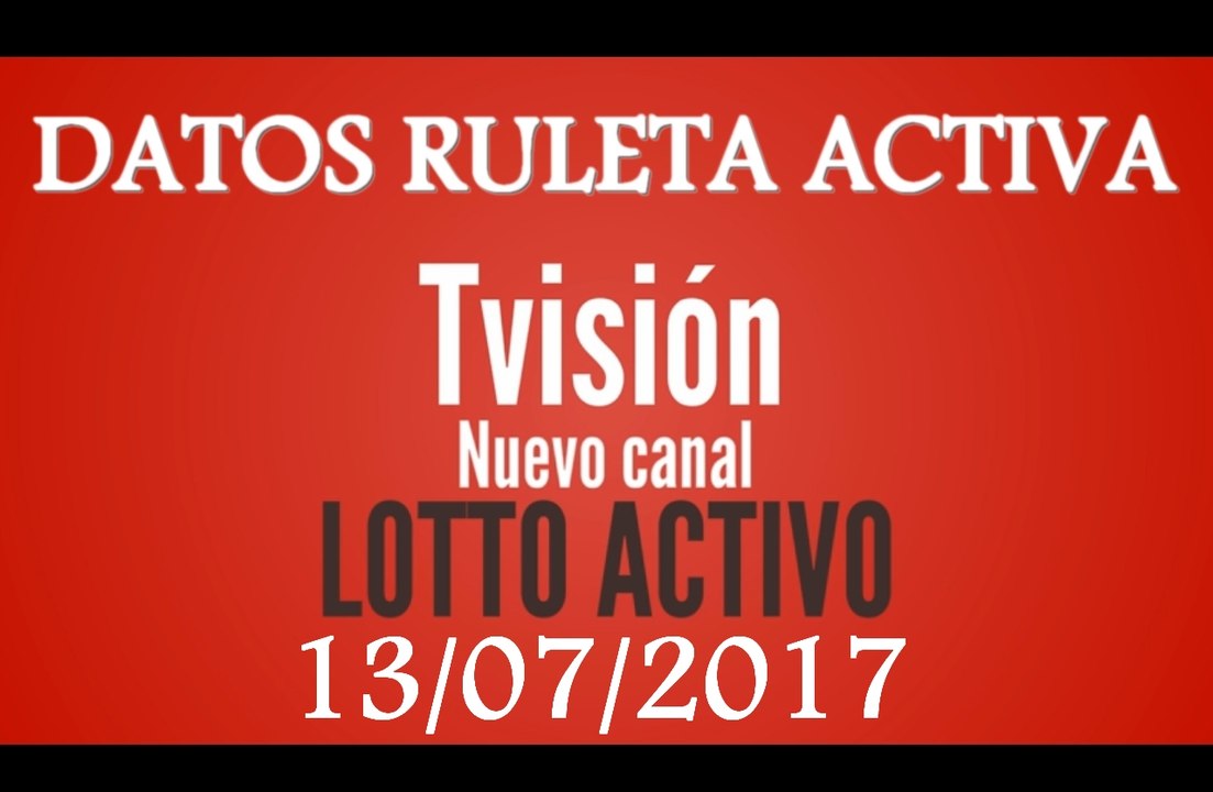 Ruleta Activa: datos para el día 13 Julio 2017