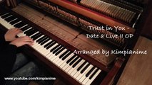 Trust in You - Date a Live II (Season 2) OP {Piano}【 Kimpianime 】[데이트 어 라이브 2기 OP]