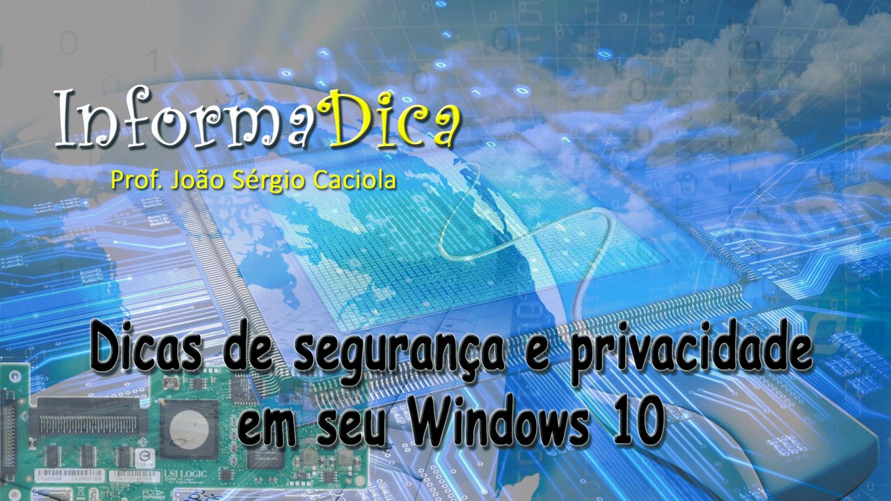 Melhore sua privacidade dentro do Windows 10