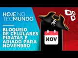 Bloqueio de celulares piratas é adiado para novembro - Hoje no TecMundo