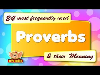 24 most frequently used Proverbs and their Meaning