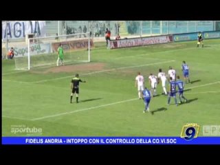 Fidelis Andria | Intoppo con il controllo Co.Vi.Soc.