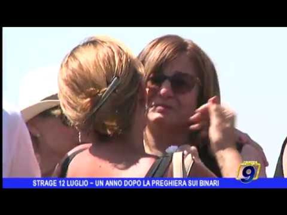 Strage del 12 luglio | Un anno dopo la preghiera sui binari