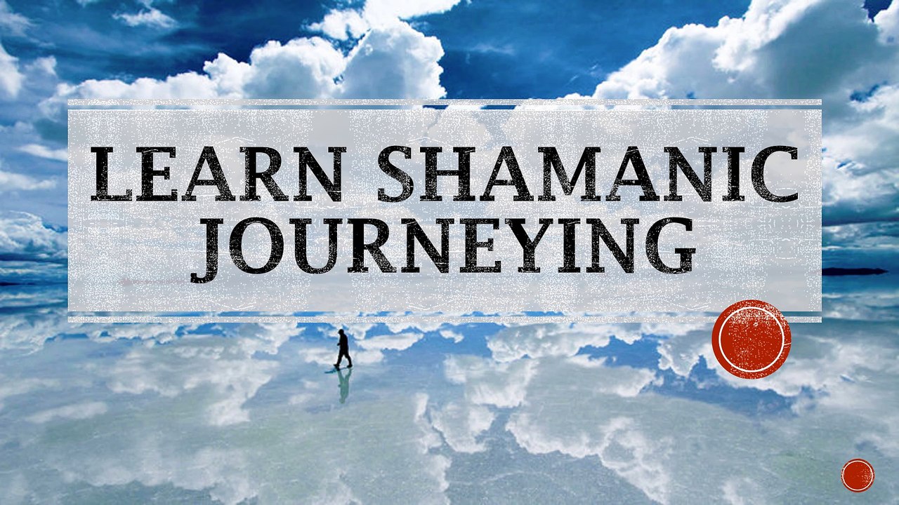 Learn Shamanic Journeying