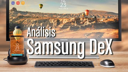 Samsung DeX: análisis, características y precio