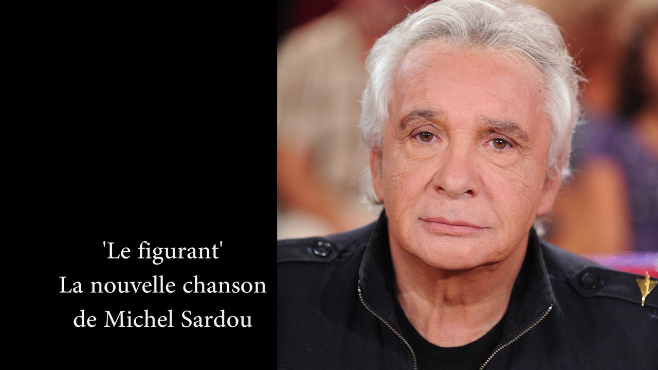 Michel Sardou : «Le figurant »