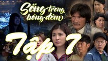 Phim Việt Hay - Sống Trong Bóng Đêm Tâp 7, song trong bong dem tap 7