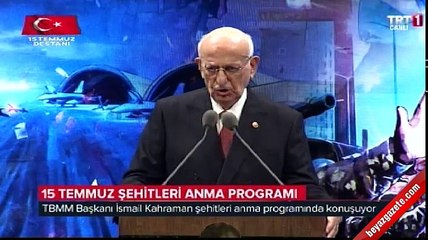 Meclis Başkanı İsmail Kahraman'ın 15 Temmuz Şehitleri Anma Programı konuşması