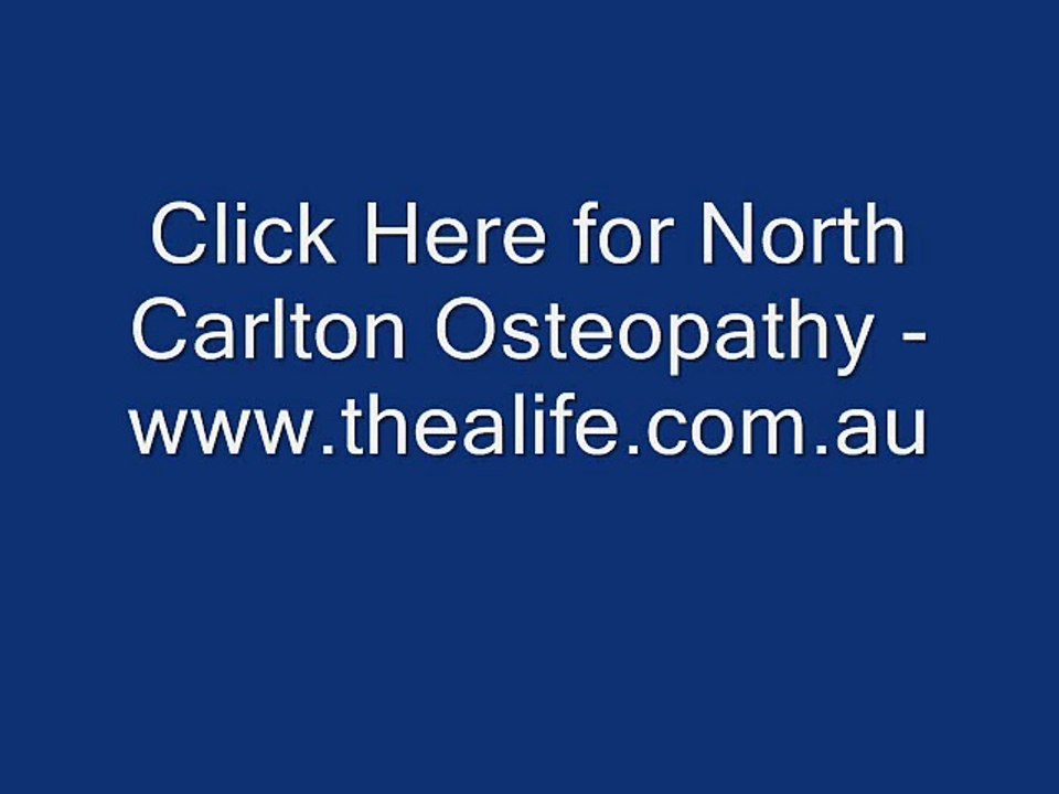 Click Here for North Carlton Osteopathy - www.thealife.com.au