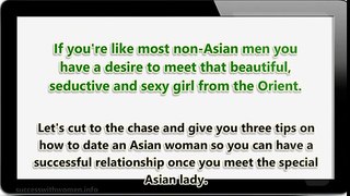How to Date an Asian Woman Three tips on how to date an Asian woman