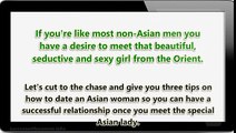 How to Date an Asian Woman Three tips on how to date an Asian woman