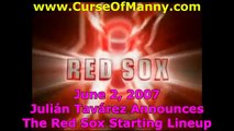 www.CurseOfManny.com June 2, 2007 Julian Tavarez Announces The Red Sox Starting Lineup