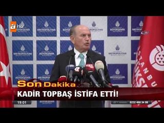 Kadir Topbaş görevinden istifa etti!  - 22 Eylül 2017
