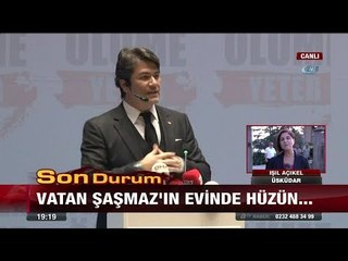 Vatan Şaşmaz'ın evinde hüzün...- 28 Ağustos 2017
