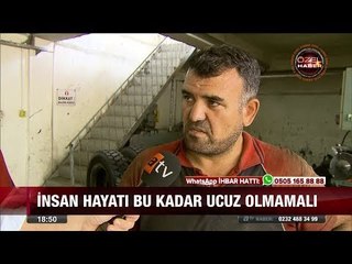 İnsan hayatı bu kadar ucuz olmamalı... - 29 Ağustos 2017
