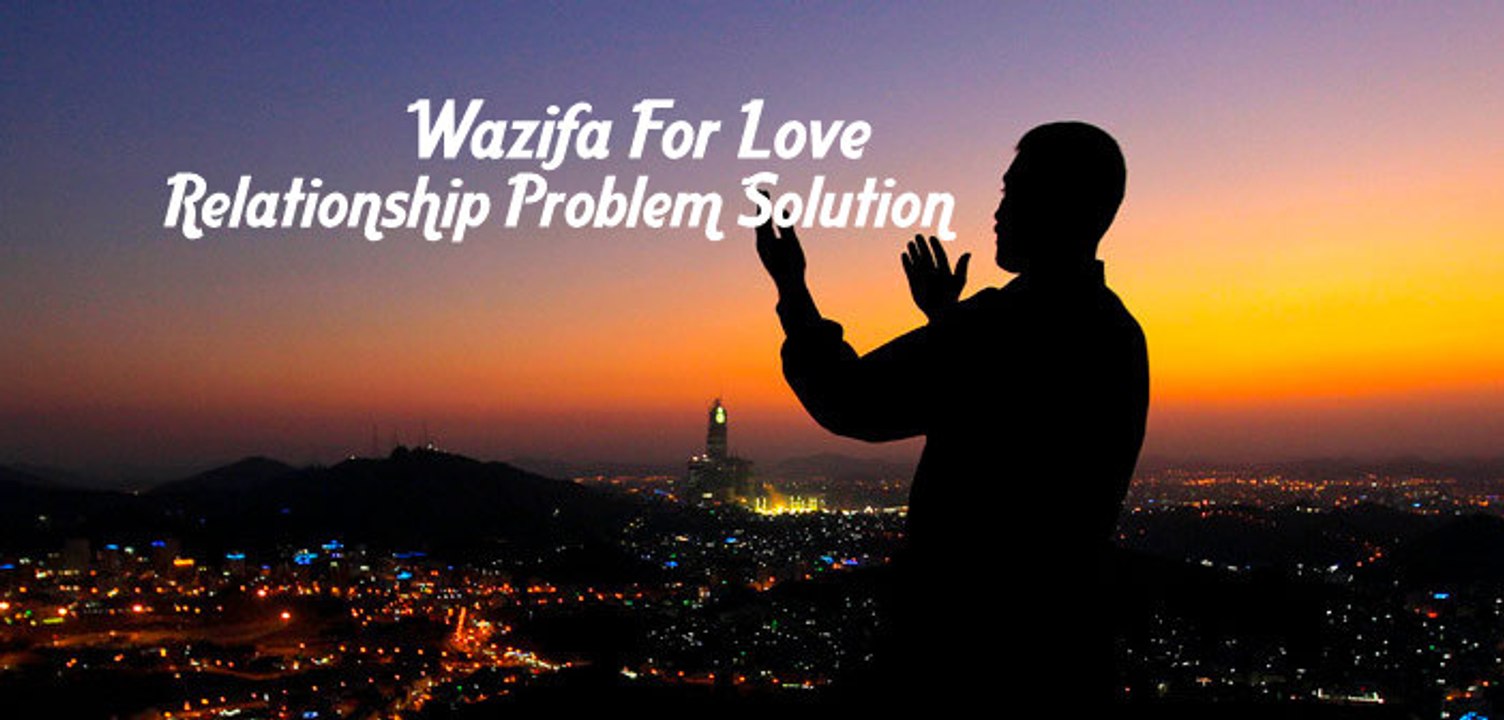 Wazifa For Love Relationship Problem Solution