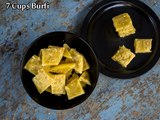 7 Cups Burfi Recipe | How To Make Besan Burfi | Seven Cups Sweet Recipe | Boldsky