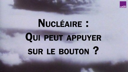 Nucléaire : qui peut appuyer sur le bouton ?