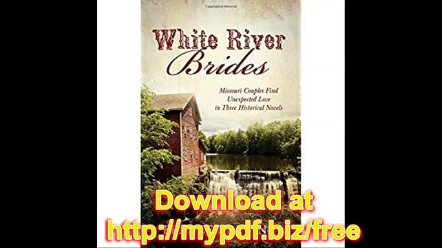 White River Brides Missouri Couples Find Unexpected Love in Three Historical Novels (Romancing America)