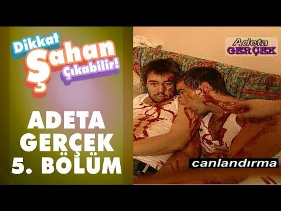 Adeta Gerçek | Dikkat Şahan Çıkabilir