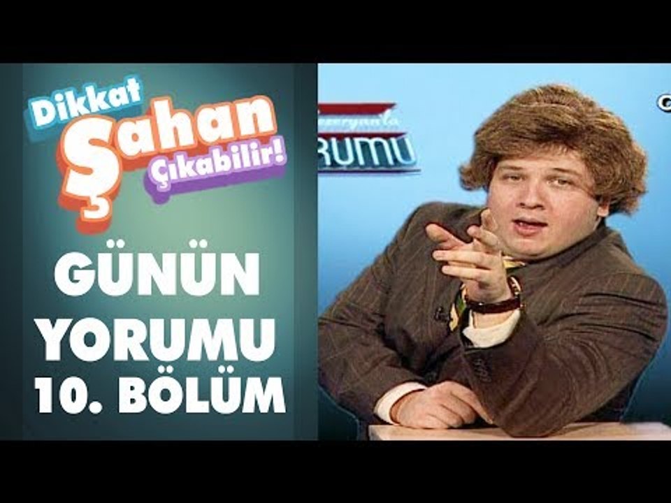 Günün Yorumu 10. Bölüm | Dikkat Şahan Çıkabilir