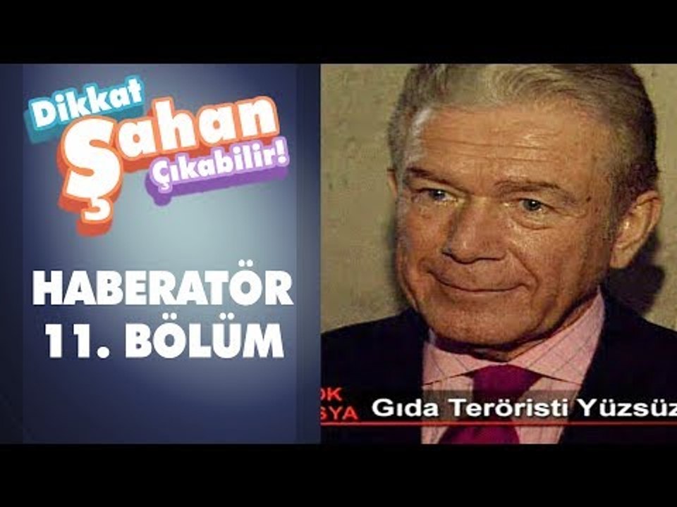 Haberatör 11. Bölüm | Dikkat Şahan Çıkabilir