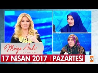 Müge Anlı ile Tatlı Sert 17 Nisan 2017 - Tek Parça