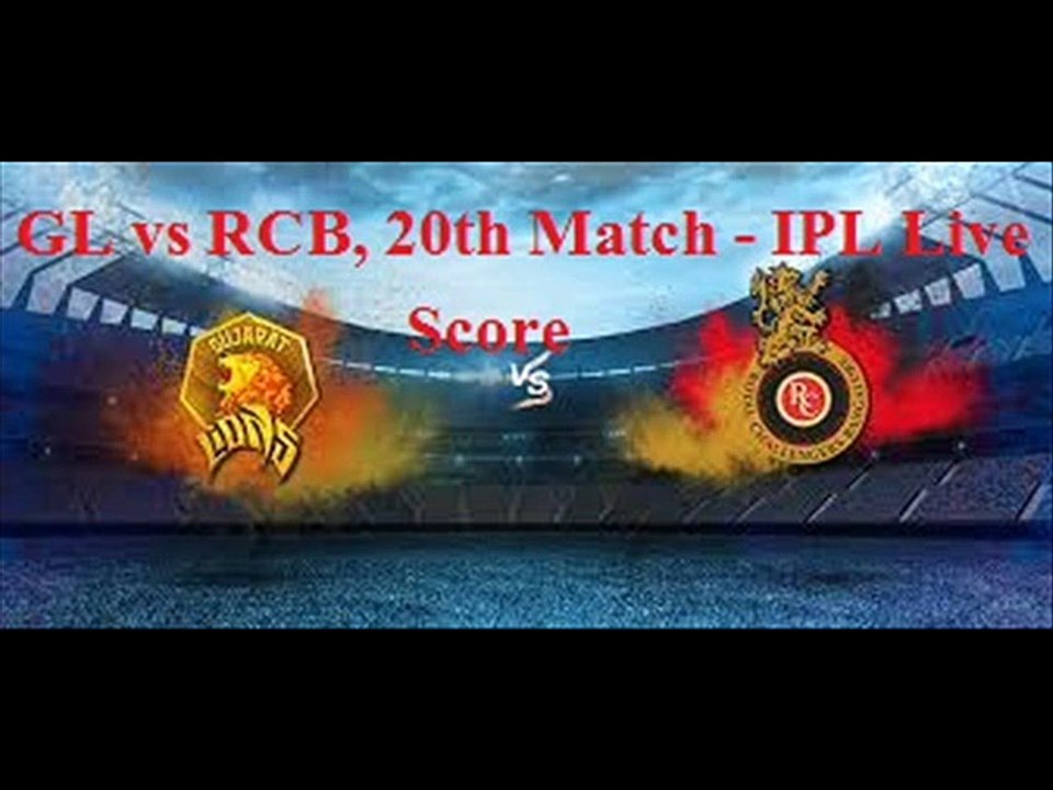GL vs RCB, 20th Match - IPL Live Score