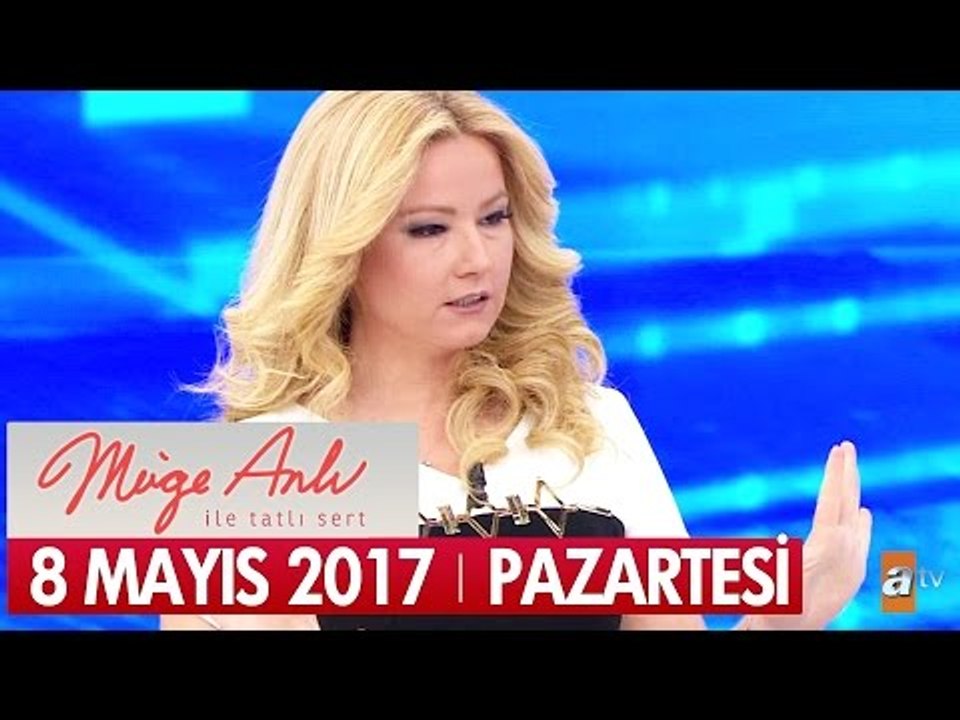 Müge Anlı ile Tatlı Sert 8 Mayıs 2017 Pazartesi - Tek Parça