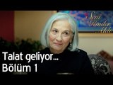 Talat geliyor! - Seni Kimler Aldı 1. Bölüm