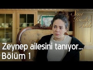 Zeynep ailesini tanıyor... - Seni Kimler Aldı 1. Bölüm