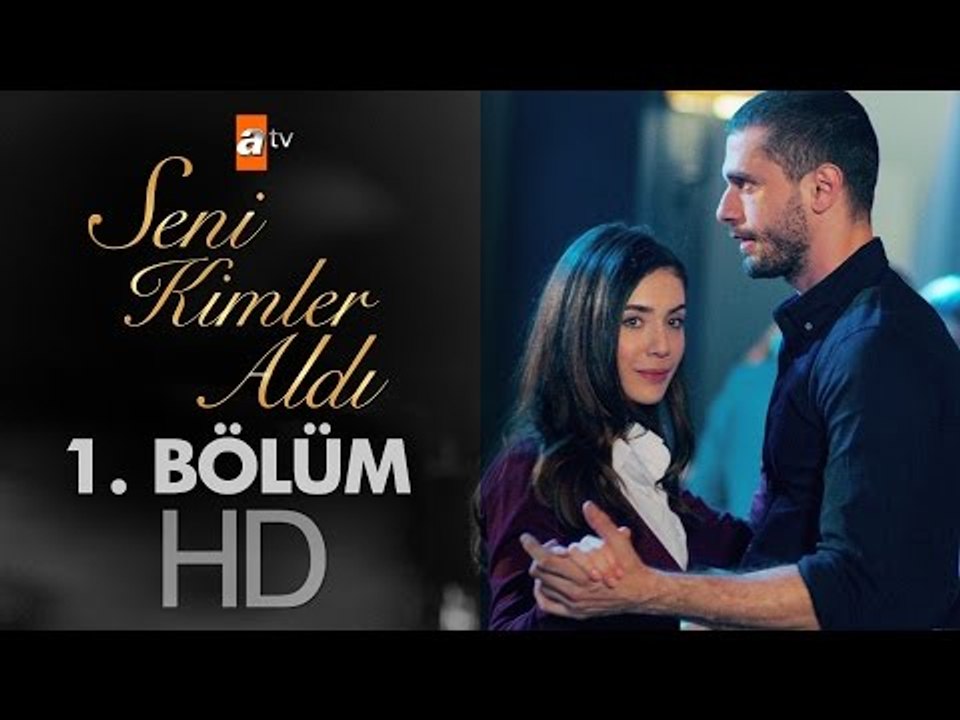 Seni Kimler Aldı 1. Bölüm
